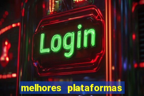 melhores plataformas do tigrinho